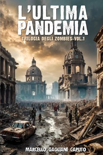 L'ultima pandemia: Trilogia degli zombies - Vol. 1 von Independently published