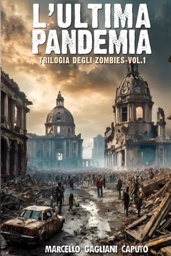 L'ultima pandemia: Trilogia degli zombies - Vol. 1 von Independently published