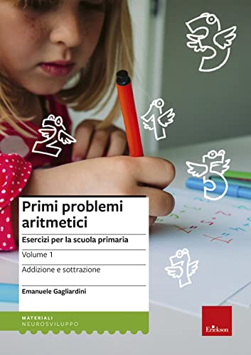 Primi problemi aritmetici. Esercizi per la scuola primaria. Addizione e sottrazione (Vol. 1) (Materiali per l'educazione)