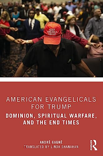 American Evangelicals for Trump: Dominion, Spiritual Warfare, and the End Times von Routledge