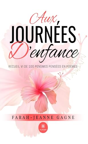 Aux journées d’enfance - Recueil VI de 100 pensmes pensées en poèmes von LE LYS BLEU EDITIONS SAS