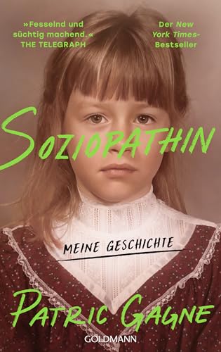 Soziopathin: Meine Geschichte - Der New York Times-Bestseller Soziopathin: Meine Geschichte - Der New York Times-Bestseller von Goldmann Verlag