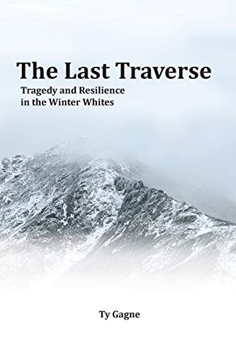 The Last Traverse; Tragedy and Resilience in the Winter Whites von Tmc Books LLC