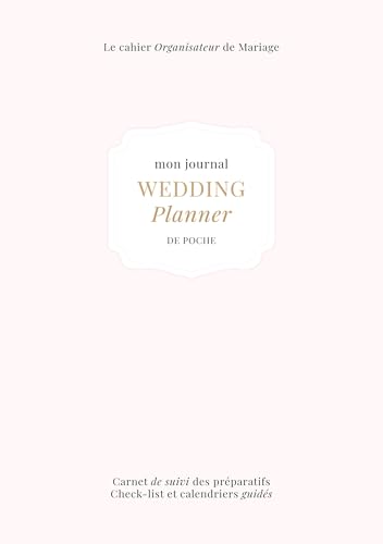 Le Cahier Organisateur de Mariage: Mon Journal Wedding Planner de Poche (Organisation de mariage) von BoD – Books on Demand – Frankreich