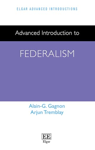 Advanced Introduction to Federalism (Elgar Advanced Introductions) von Edward Elgar Publishing Ltd