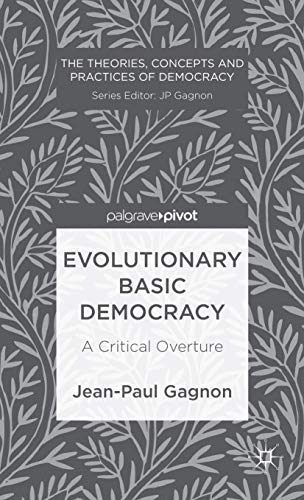 Evolutionary Basic Democracy: A Critical Overture (The Theories, Concepts and Practices of Democracy)