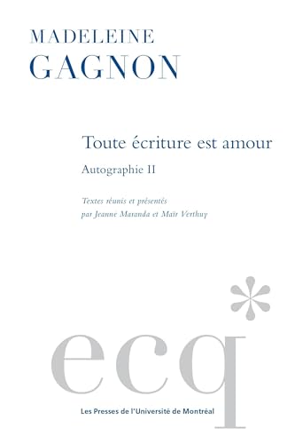Toute écriture est amour: Autographie II von PU MONTREAL