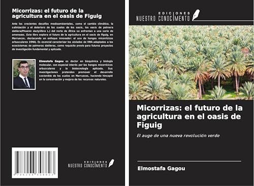 Micorrizas: el futuro de la agricultura en el oasis de Figuig: El auge de una nueva revolución verde von Ediciones Nuestro Conocimiento