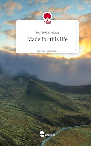 Made for this life. Life is a Story - story.one von story.one publishing