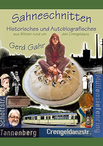 Sahneschnitten: Historisches und Autobiografisches aus Witten rund um den Crengeldanz