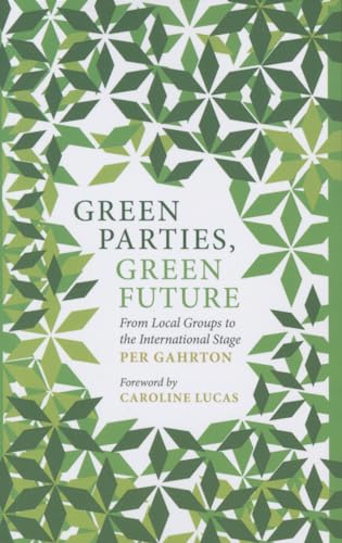Green Parties, Green Future: From Local Groups to the International Stage von Pluto Press (UK)