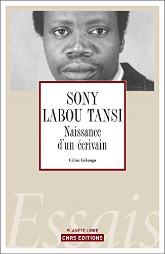 Sony Labou Tansi, la naissance d'un écrivain von CNRS EDITIONS