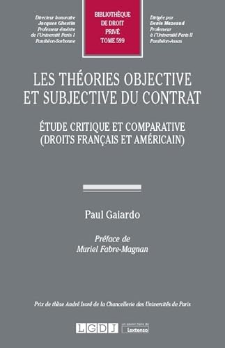 Les théories objective et subjective du contrat: Étude critique et comparative (droits français et américain) (Tome 599)