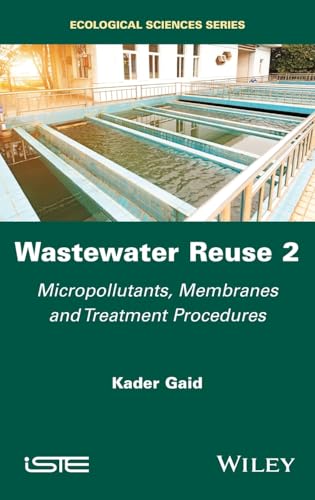 Wastewater Reuse, Volume 2: Micropollutants, Membranes and Treatment Procedures (ISTE Invoiced) von Wiley-ISTE
