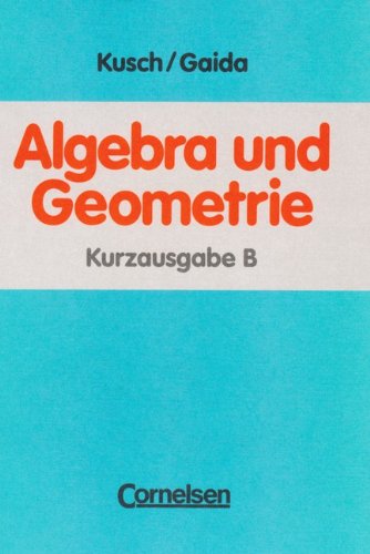 Algebra und Geometrie, Kurzausgabe B, Schülerbuch