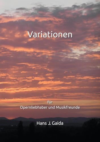 Variationen: für Opernliebhaber und Musikfreunde Variationen: für Opernliebhaber und Musikfreunde von tolino media