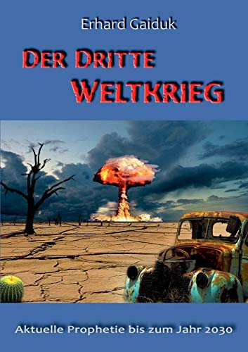Der Dritte Weltkrieg: Aktuelle Prophetie bis zum Jahr 2030 von Books on Demand