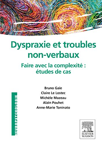 Dyspraxie et troubles non-verbaux: Faire avec la complexité : études de cas von Elsevier Masson