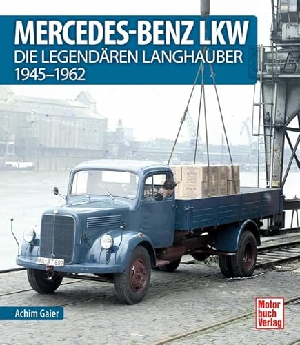 Mercedes-Benz LKW: Die legendären Langhauber 1945-1962 von Motorbuch Verlag