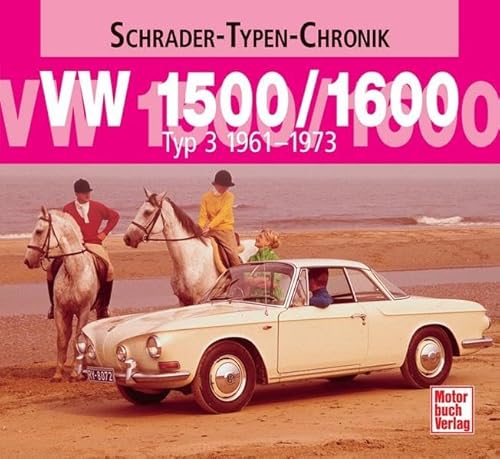 VW 1500/1600: Typ 3 1961-1973 (Schrader-Typen-Chronik)