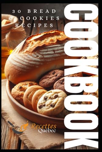 30 BREAD & COOKIES RECIPES: Recettes Québec's delightful Cookbook series! von Independently published