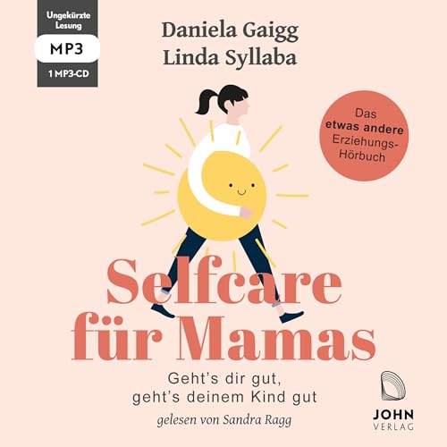 Selfcare für Mamas: Geht’s dir gut, geht’s deinem Kind gut. Das etwas andere Erziehungsbuch Selfcare für Mamas: Geht’s dir gut, geht’s deinem Kind gut. Das etwas andere Erziehungsbuch