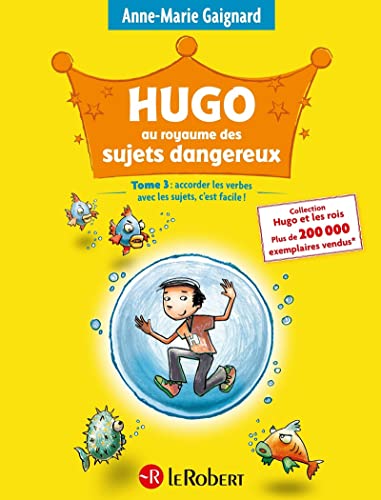 Hugo au royaume des sujets dangereux: Tome 3, Accorder les verbes avec les sujets, c'est facile ! (Hugo: Les Secrets de Grammaire de la Fee Nina, Band 3)