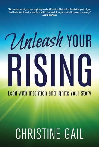 Unleash Your Rising: Lead with Intention and Ignite Your Story von Aviva Publishing