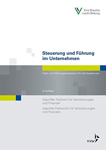 Steuerung und Führung im Unternehmen: Fach- und Führungskompetenz für die Assekuranz (Fachwirt-Literatur) von VVW-Verlag Versicherungs.