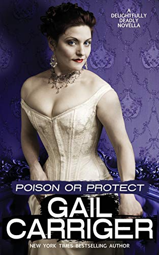 Poison or Protect: A Delightfully Deadly Novella von Gail Carriger LLC