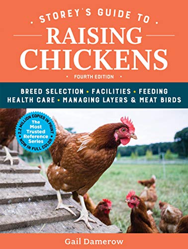 Storey's Guide to Raising Chickens, 4th Edition: Breed Selection, Facilities, Feeding, Health Care, Managing Layers & Meat Birds von Storey Publishing