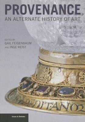 Provenance - An Alternate History of Art von Getty Trust Publications