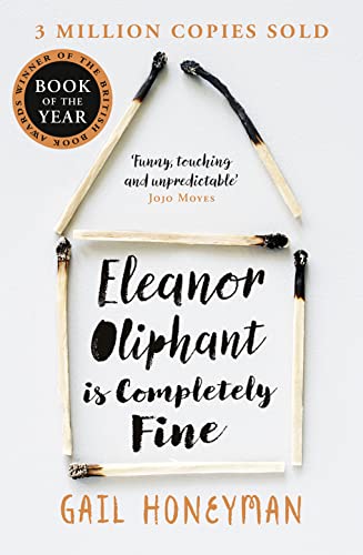Eleanor Oliphant is Completely Fine: Debut Sunday Times Bestseller and Costa First Novel Book Award winner