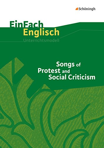 EinFach Englisch Unterrichtsmodelle: Songs of Protest and Social Criticism (EinFach Englisch Unterrichtsmodelle: Unterrichtsmodelle für die Schulpraxis)