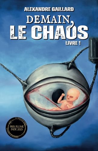 Demain, le Chaos: (Dystopie/Post-apocalyptique) (Le Diptyque du Chaos, Band 1) von Eifhanger Éditions
