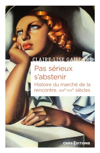 Pas sérieux s'abstenir - Histoire du marché de la rencontre XIXe-XXe siècle