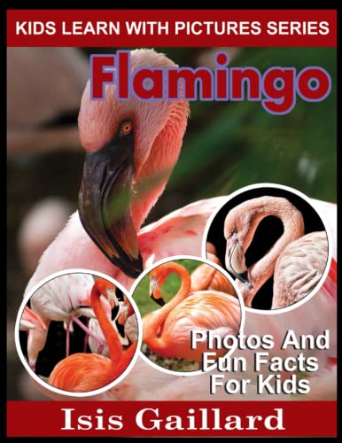 Flamingo: Photos and Fun Facts for Kids (Kids Learn With Pictures, Band 85) von Learn With Facts