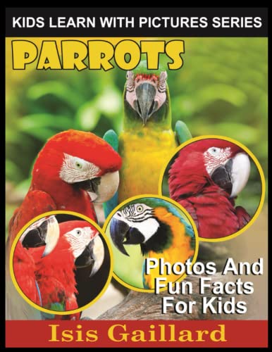 Parrots: Photos and Fun Facts for Kids (Kids Learn With Pictures, Band 63) von Learn With Facts