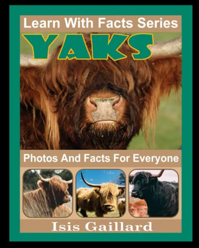 Yaks Photos and Facts for Everyone: Yaks Photos and Facts for Everyone Learn With Facts Series