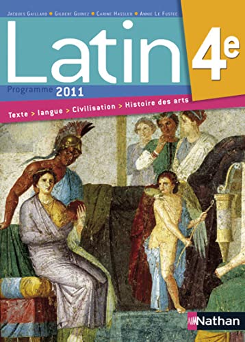 Latin - manuel - 4e - 2011: Manuel de l'élève, programme 2011 von NATHAN