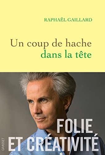 Un coup de hache dans la tête: Folie et créativité von GRASSET