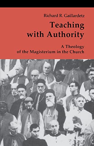 Teaching with Authority: A Theology of the Magisterium in the Church (Theology and Life Series, Band 41)