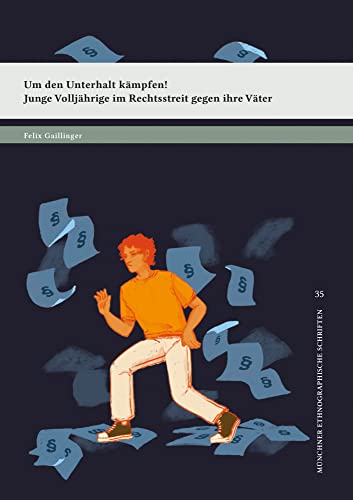 Um den Unterhalt kämpfen!: Junge Volljährige im Rechtsstreit gegen ihre Väter (Münchner ethnographische Schriften) von utzverlag GmbH