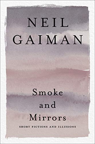 Smoke and Mirrors: Short Fictions and Illusions Smoke and Mirrors: Short Fictions and Illusions