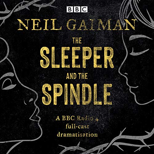 The Sleeper and the Spindle: A BBC Radio 4 full-cast dramatisation von BBC Physical Audio