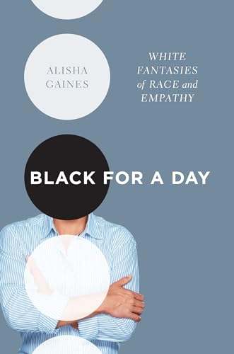 Black for a Day: White Fantasies of Race and Empathy von University of North Carolina Press
