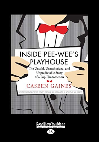 Inside Pee-wee's Playhouse: The Untold, Unauthorized, and Unpredictable Story of a Pop Phenomenon