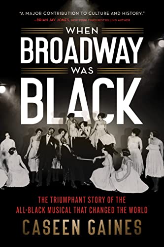 When Broadway Was Black: The Triumphant Story of the All-Black Musical that Changed the World von Sourcebooks