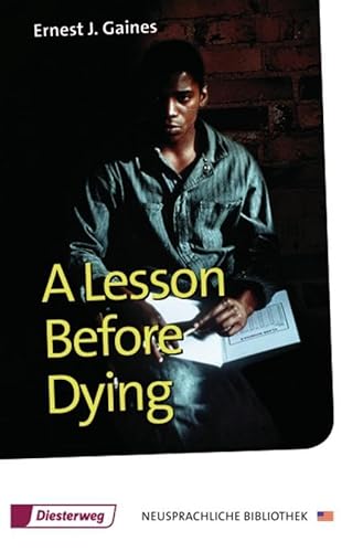 A Lesson Before Dying: Textbook (Diesterwegs Neusprachliche Bibliothek - Englische Abteilung, Band 136) (Neusprachliche Bibliothek - Englische Abteilung: Sekundarstufe II)