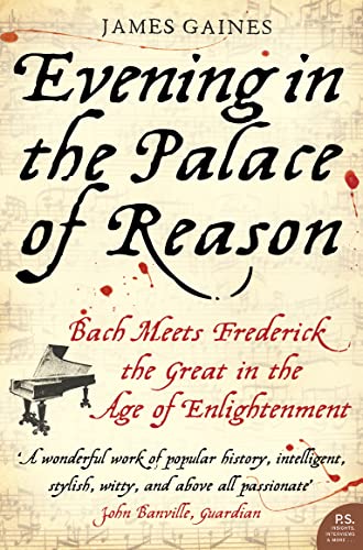 EVENING IN THE PALACE OF REASON: Bach Meets Frederick the Great in the Age of Enlightenment